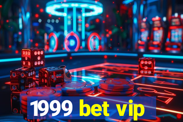 1999 bet vip